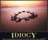 Idiocy