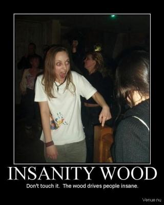 Insanity Wood